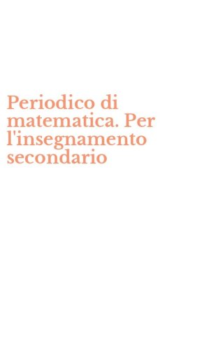 Periodico di matematica. Per l'insegnamento secondario