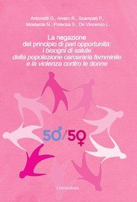 NEGAZIONE DEL PRINCIPIO DI &laquo;PARI OPPORTUNITA': I BISOGNI DI SALUTE DELLA POPOLAZ