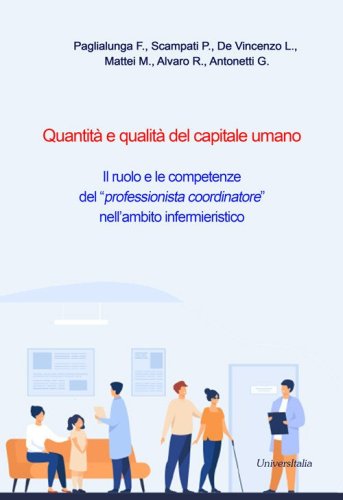 Quantit&agrave; e qualit&agrave; del capitale umano. Il ruolo e le competenze del &laquo;professionista coordinatore&raquo; nell'ambito infermieristico