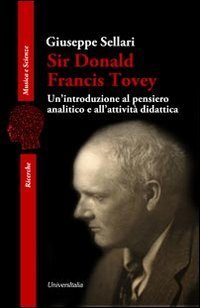 Sir Donald Francis Tovey. Un'introduzione al pensiero analitico e all'attivit&agrave; didattica - DIDATTICA