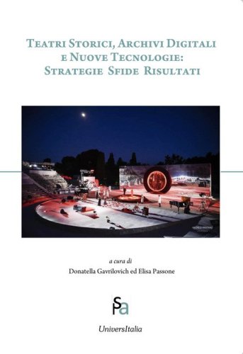 Teatri storici, archivi digitali e nuove tecnologie: strategie sfide risultati