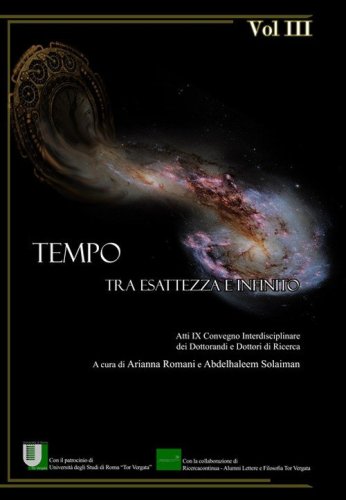 Tempo. Tra esattezza e infinito. Atti del 9&deg; Convegno interdisciplinare dei dottorandi e dottori di ricerca (Roma, 14-16 giugno 2017)