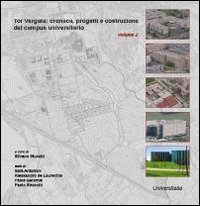 Tor Vergata. Cronaca, progetti e costruzione del campus universitario