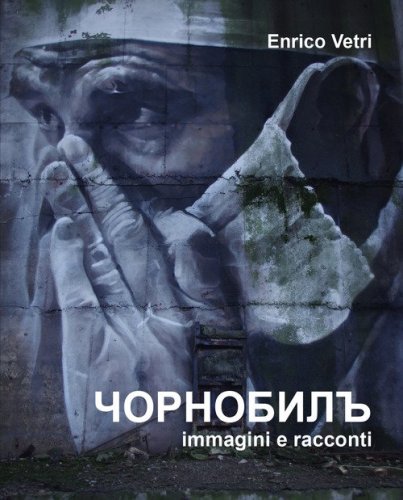 Chernobyl. Immagini e racconti