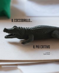 Il coccodrillo... Il pi&ugrave; cattivo