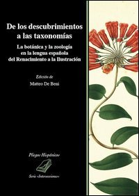 De los descubrimientos a las taxonom&iacute;as. La bot&aacute;nica y la zoolog&iacute;a en la lengua espa&ntilde;ola del Renacimiento a la Ilustraci&oacute;n