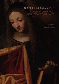 Dopo Leonardo. Una versione ritrovata della &laquo;Vergine delle rocce&raquo;