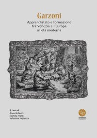 Garzoni. Apprendistato e formazione tra Venezia e l'Europa in et&agrave; moderna