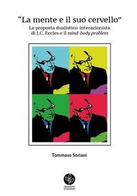 La mente e il suo cervello. La proposta dualistico-interazionista di J.C. Eccles e il &laquo;mind-body problem&raquo;