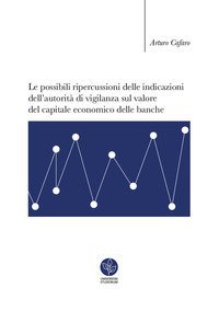 Le possibili ripercussioni delle indicazioni dell'autorit&agrave; di vigilanza sul valore del capitale economico delle banche
