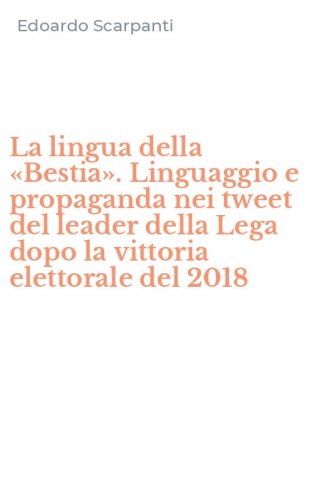 La lingua della &laquo;Bestia&raquo;. Linguaggio e propaganda nei tweet del leader della Lega dopo la vittoria elettorale del 2018