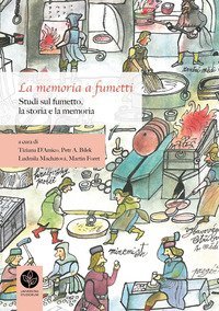 La memoria a fumetti. Studi sul fumetto, la storia e la memoria-Pam?? v bublin&aacute;ch. Studie o komiksu, pam?ti a d?jin&aacute;ch