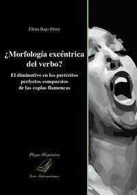 &iquest;Morfolog&iacute;a exc&eacute;ntrica del verbo? El diminutivo en los pret&eacute;ritos perfectos compuestos de las coplas flamencas
