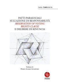 Patti parasociali sull'azione di responsabilit&agrave; &laquo;reservation of voting rights clause&raquo; e delibere di rinuncia