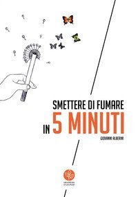 Smettere di fumare in 5 minuti. Quando tutto serve ed un niente basta