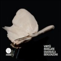 Virt&ugrave; rivelate. Emanuela Bergonzoni