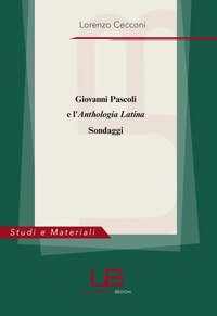 Giovanni Pascoli e l'Anthologia Latina. Sondaggi