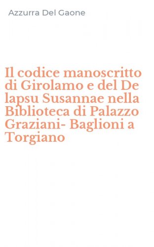 Il codice manoscritto di Girolamo e del De lapsu Susannae nella Biblioteca di Palazzo Graziani-Baglioni a Torgiano