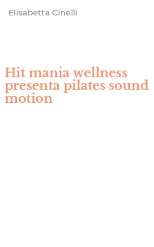 Hit mania wellness presenta pilates sound motion