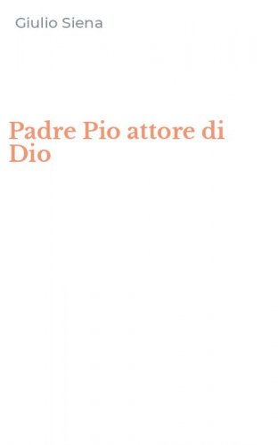 Padre Pio attore di Dio