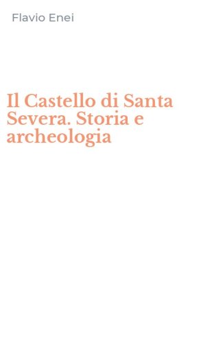 Il Castello di Santa Severa. Storia e archeologia