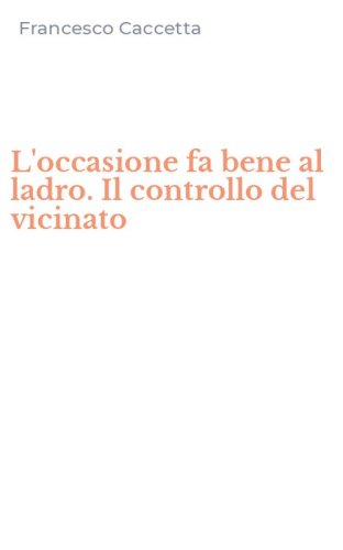 L'occasione fa bene al ladro. Il controllo del vicinato
