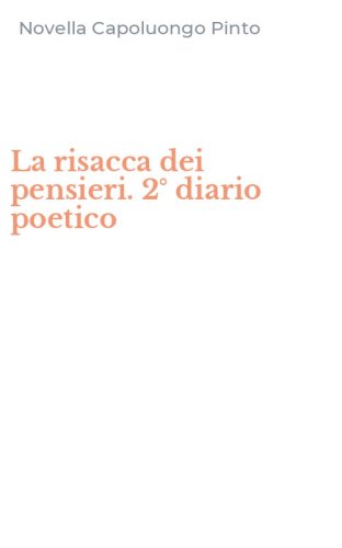 La risacca dei pensieri. 2&deg; diario poetico