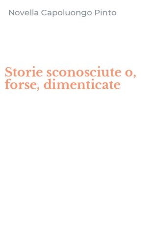Storie sconosciute o, forse, dimenticate