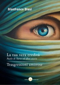 La tua vera eredit&agrave;. Paolo di Tarso ed altre storie--Trasgressioni amorose