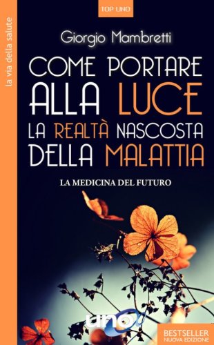 Come portare alla luce la realt&agrave; nascosta della malattia. La medicina del futuro