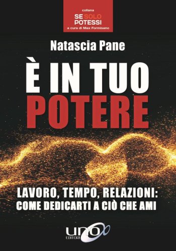 &Egrave; in tuo potere. Diventa padrone della tua vita