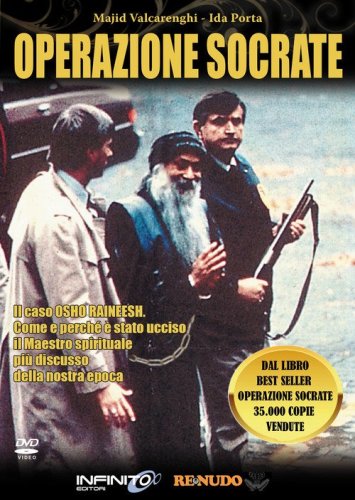 Operazione Socrate. Il caso di Osho Raineeh. Come e perch&eacute; &egrave; stato ucciso il maestro spirituale pi&ugrave; discusso della nostra epoca