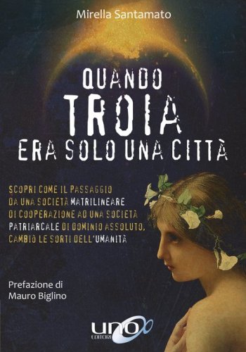 Quando Troia era solo una citt&agrave;