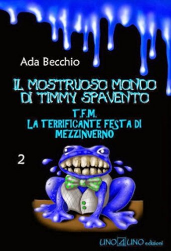 La terrificante festa di mezzinverno. Il mostruoso mondo di Timmy Spavento