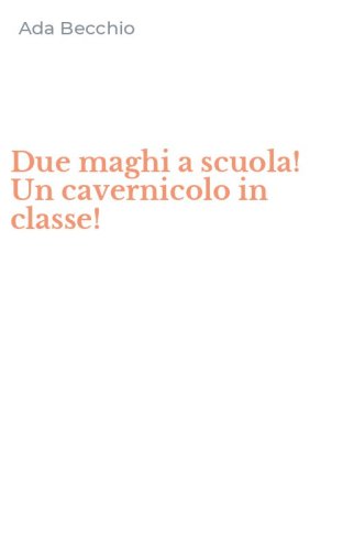 Due maghi a scuola! Un cavernicolo in classe!
