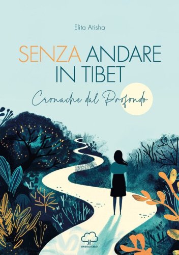 Senza andare in Tibet. Cronache dal profondo