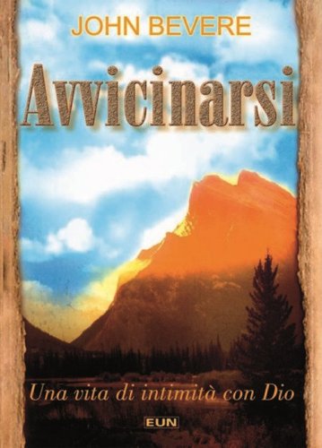 Avvicinarsi. Una vita di intimit&agrave; con Dio