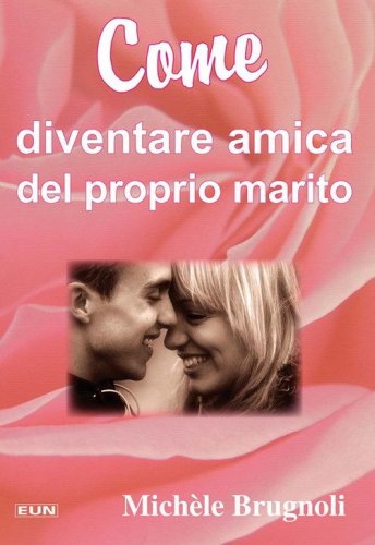 Come diventare amica del proprio marito