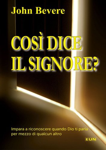 Cos&igrave; dice il Signore. Impara a riconoscere quando Dio ti parla per mezzo di qualcun altro