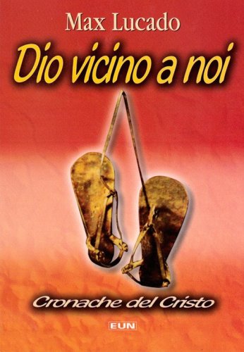 Dio vicino a noi. Cronache del Cristo
