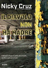 Il diavolo non ha madre. Perch&eacute; lui &egrave; peggio di quello che pensate ma Dio &egrave; pi&ugrave; grande