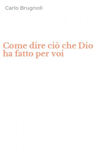 Come dire ci&ograve; che Dio ha fatto per voi
