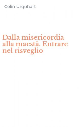 Dalla misericordia alla maest&agrave;. Entrare nel risveglio