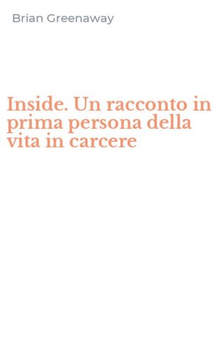 Inside. Un racconto in prima persona della vita in carcere