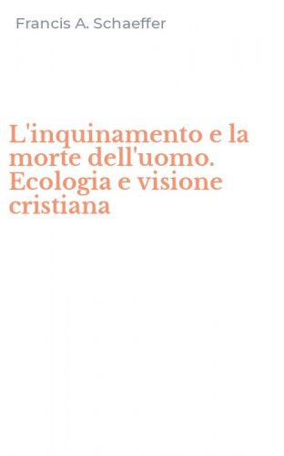 L'inquinamento e la morte dell'uomo. Ecologia e visione cristiana