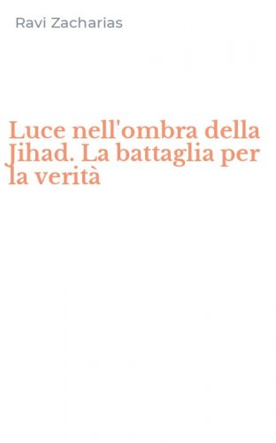 Luce nell'ombra della Jihad. La battaglia per la verit&agrave;