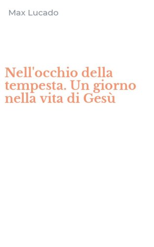 Nell'occhio della tempesta. Un giorno nella vita di Ges&ugrave;