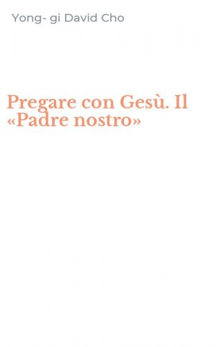 Pregare con Ges&ugrave;. Il &laquo;Padre nostro&raquo;