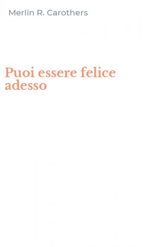Puoi essere felice adesso