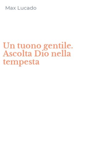 Un tuono gentile. Ascolta Dio nella tempesta